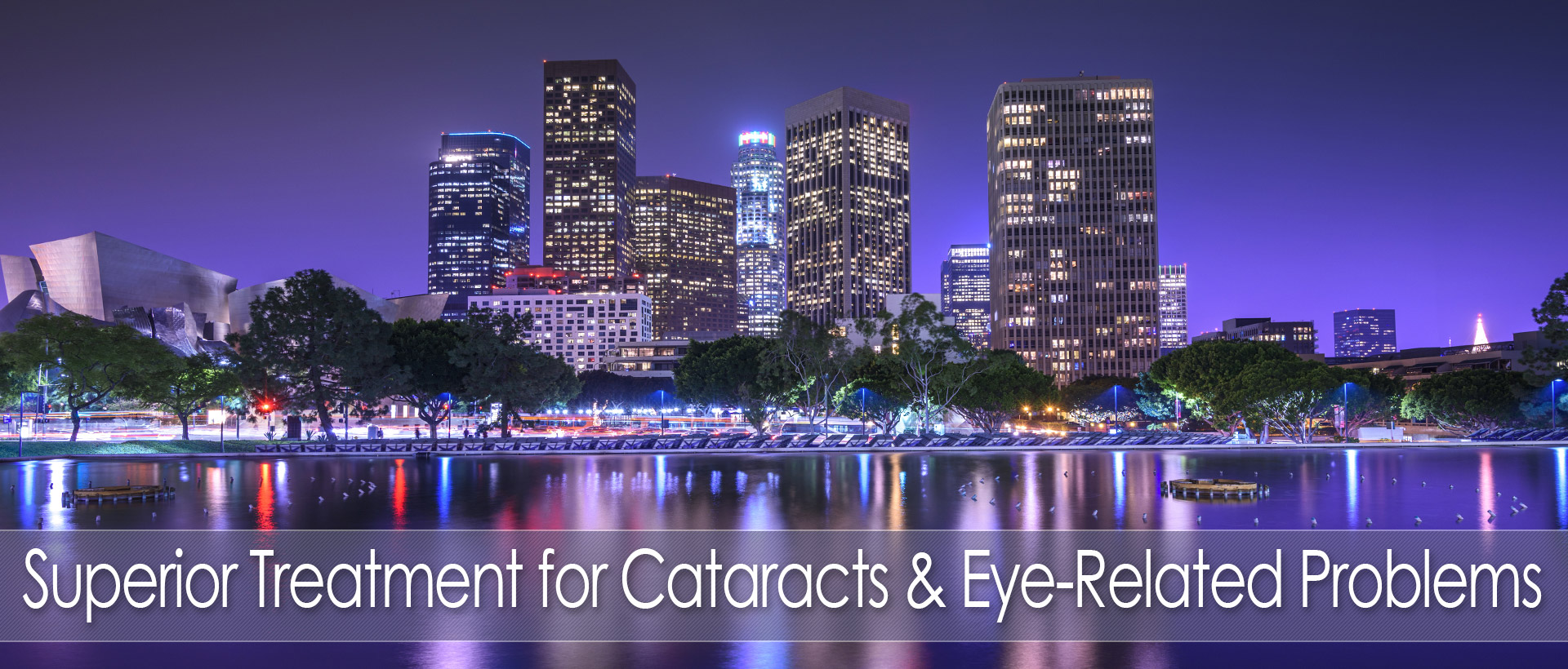 superior treatment for cataracts and eye related problems los angeles ca